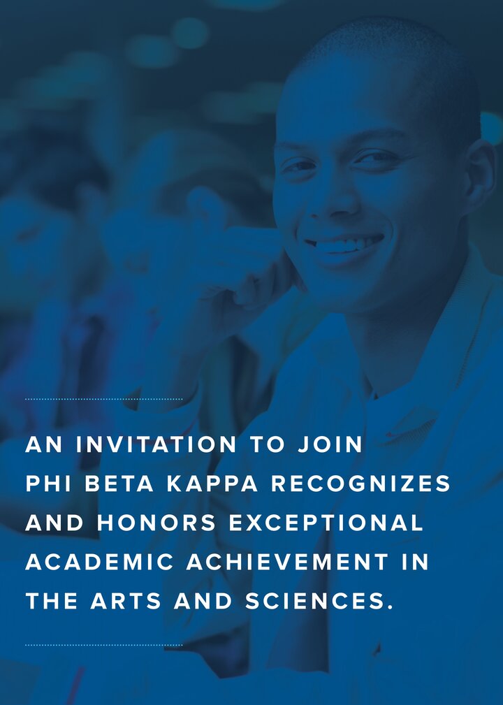 An invitation to join Phi Beta Kappa recognizes exceptional academic achievement in the arts and sciences.